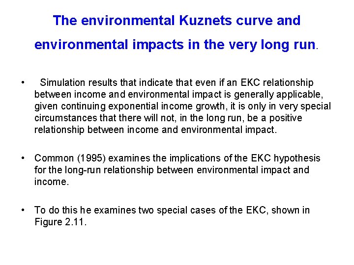 The environmental Kuznets curve and environmental impacts in the very long run. • Simulation