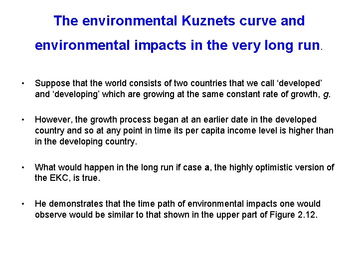 The environmental Kuznets curve and environmental impacts in the very long run. • Suppose