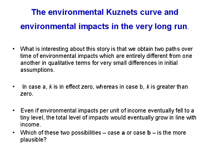 The environmental Kuznets curve and environmental impacts in the very long run. • What