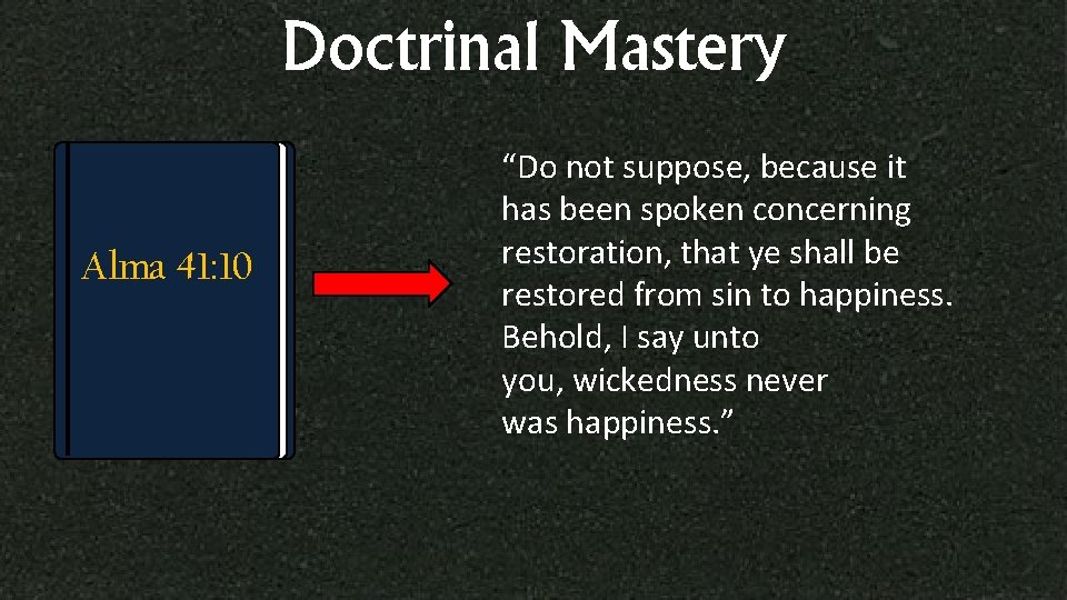 Doctrinal Mastery Alma 41: 10 “Do not suppose, because it has been spoken concerning