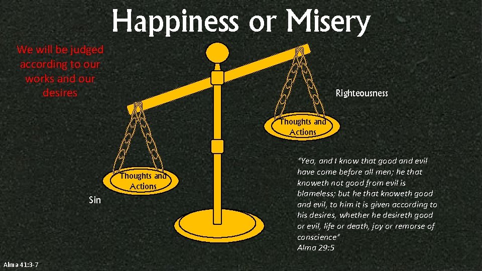 Happiness or Misery We will be judged according to our works and our desires