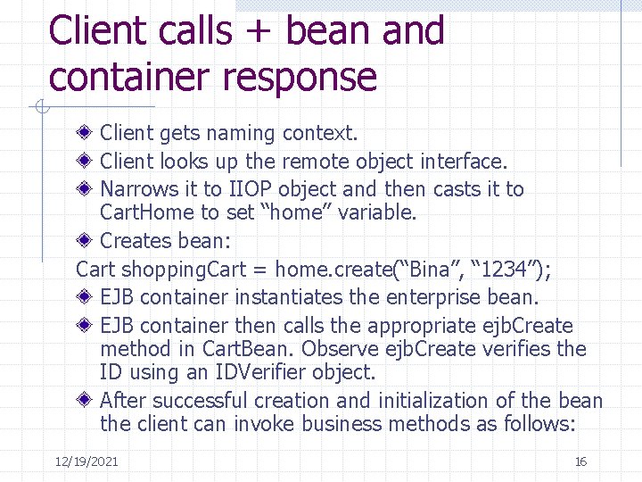 Client calls + bean and container response Client gets naming context. Client looks up