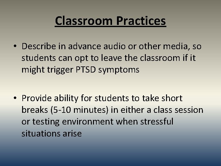 Classroom Practices • Describe in advance audio or other media, so students can opt