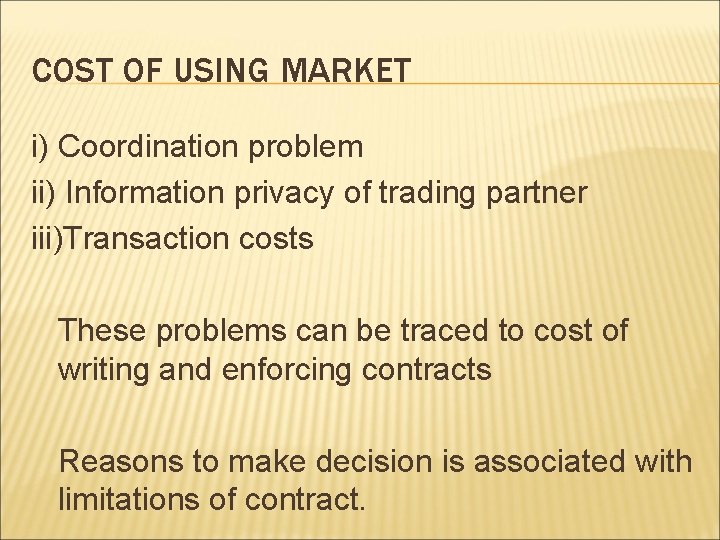 COST OF USING MARKET i) Coordination problem ii) Information privacy of trading partner iii)Transaction