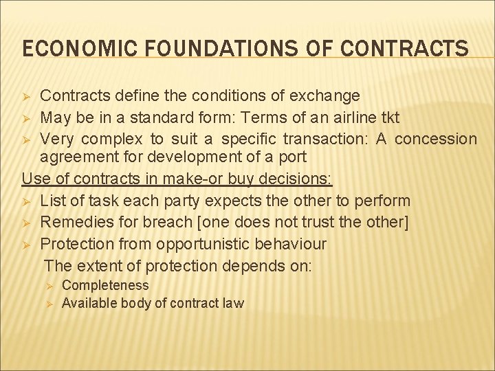 ECONOMIC FOUNDATIONS OF CONTRACTS Contracts define the conditions of exchange Ø May be in