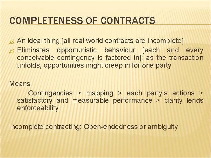 COMPLETENESS OF CONTRACTS An ideal thing [all real world contracts are incomplete] Eliminates opportunistic