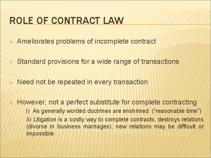 ROLE OF CONTRACT LAW Ø Ameliorates problems of incomplete contract Ø Standard provisions for