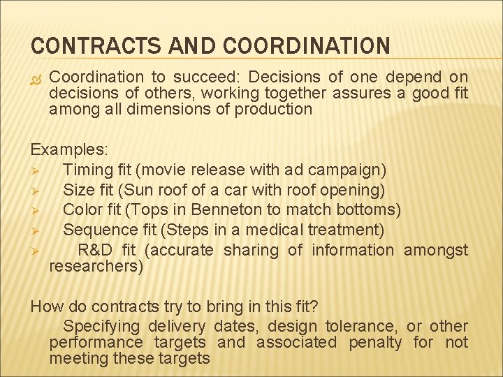 CONTRACTS AND COORDINATION Coordination to succeed: Decisions of one depend on decisions of others,