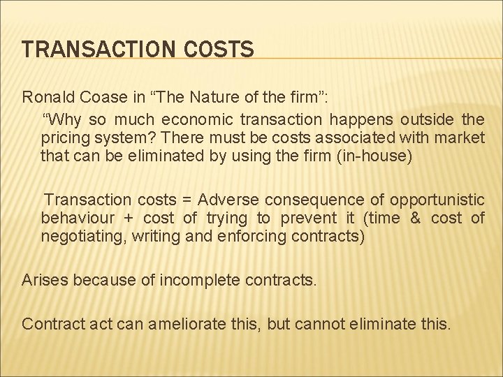 TRANSACTION COSTS Ronald Coase in “The Nature of the firm”: “Why so much economic