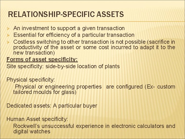 RELATIONSHIP-SPECIFIC ASSETS An investment to support a given transaction Ø Essential for efficiency of