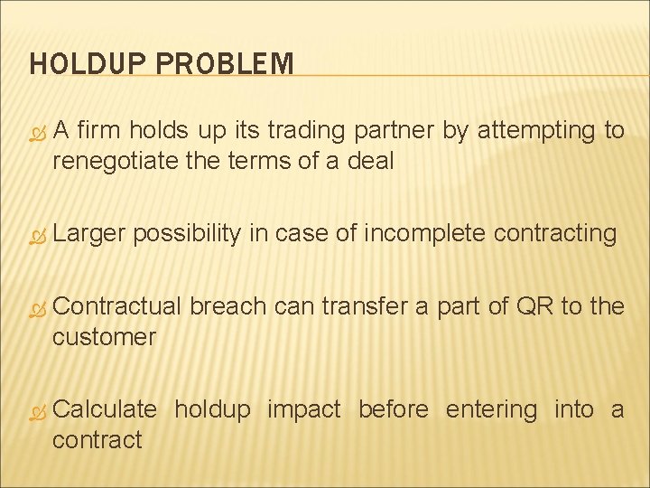 HOLDUP PROBLEM A firm holds up its trading partner by attempting to renegotiate the