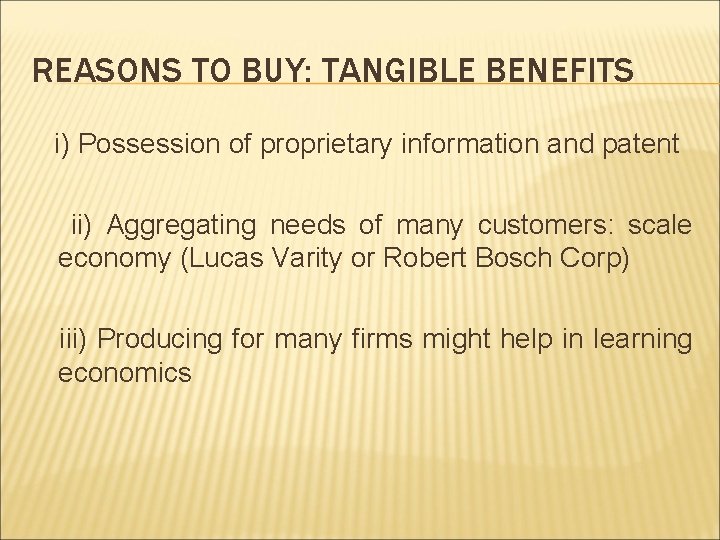 REASONS TO BUY: TANGIBLE BENEFITS i) Possession of proprietary information and patent ii) Aggregating