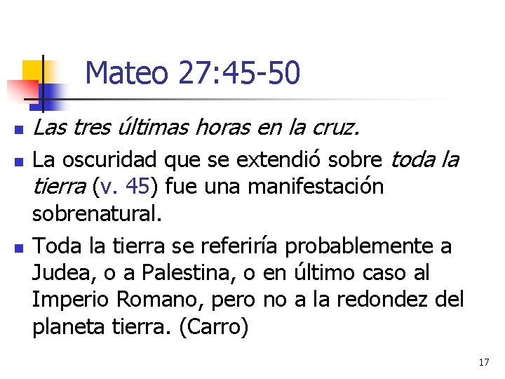 Mateo 27: 45 -50 n n n Las tres últimas horas en la cruz.