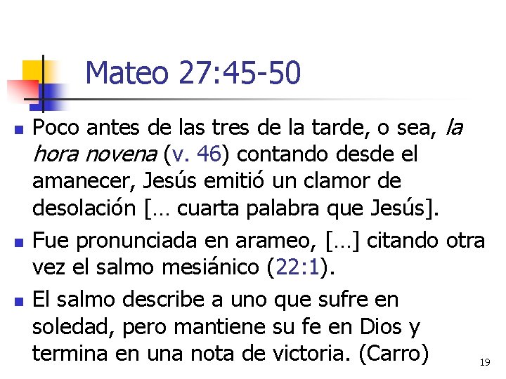 Mateo 27: 45 -50 n n n Poco antes de las tres de la