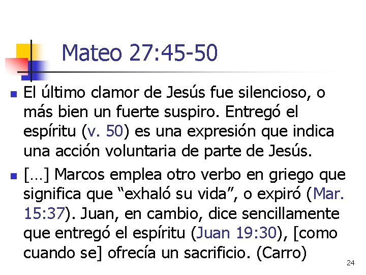 Mateo 27: 45 -50 n n El último clamor de Jesús fue silencioso, o