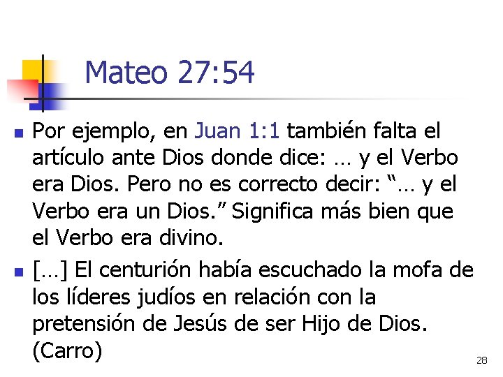 Mateo 27: 54 n n Por ejemplo, en Juan 1: 1 también falta el