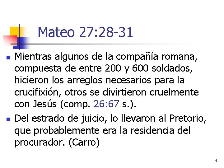 Mateo 27: 28 -31 n n Mientras algunos de la compañía romana, compuesta de