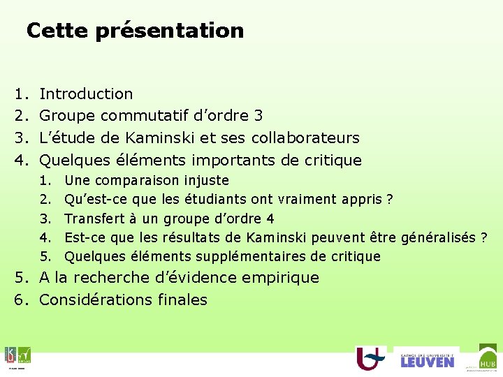 Cette présentation 1. 2. 3. 4. Introduction Groupe commutatif d’ordre 3 L’étude de Kaminski