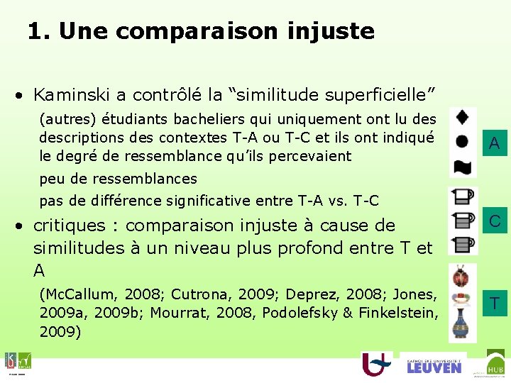 1. Une comparaison injuste • Kaminski a contrôlé la “similitude superficielle” (autres) étudiants bacheliers