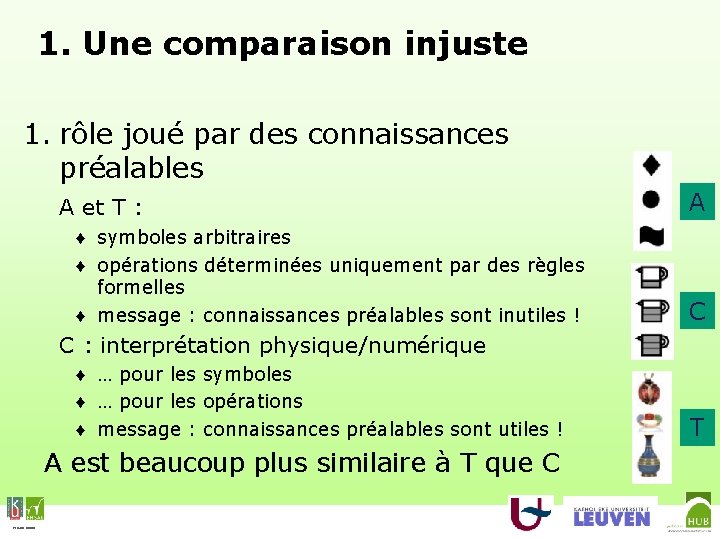 1. Une comparaison injuste 1. rôle joué par des connaissances préalables A et T