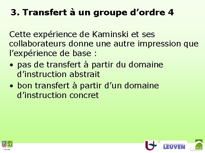 3. Transfert à un groupe d’ordre 4 Cette expérience de Kaminski et ses collaborateurs