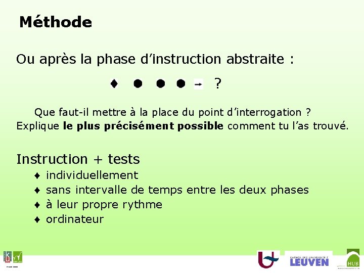 Méthode Ou après la phase d’instruction abstraite : ? Que faut-il mettre à la