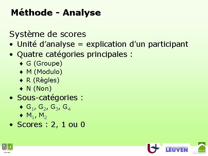 Méthode - Analyse Système de scores • Unité d’analyse = explication d’un participant •