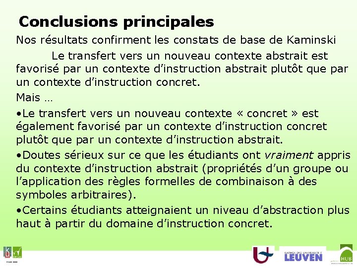 Conclusions principales Nos résultats confirment les constats de base de Kaminski Le transfert vers