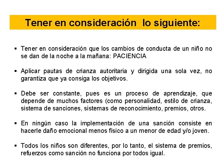 Tener en consideración lo siguiente: Tener en consideración que los cambios de conducta de