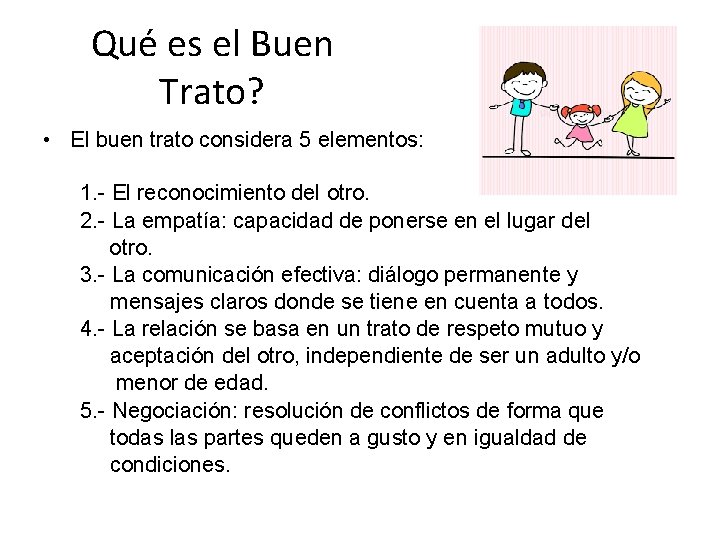 Qué es el Buen Trato? • El buen trato considera 5 elementos: 1. -