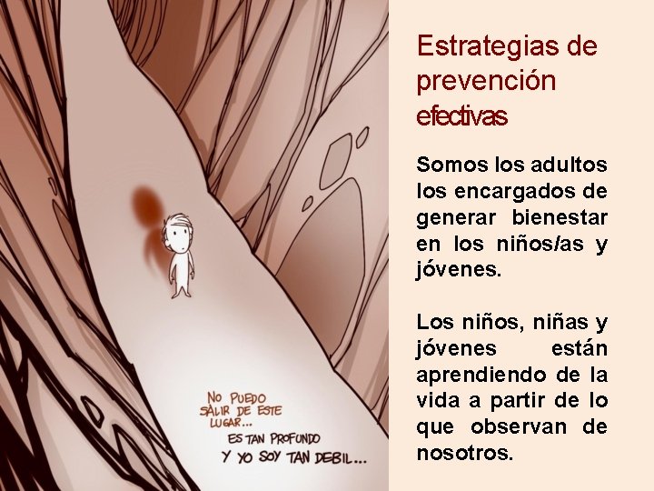 Estrategias de prevención efectivas Somos los adultos los encargados de generar bienestar en los