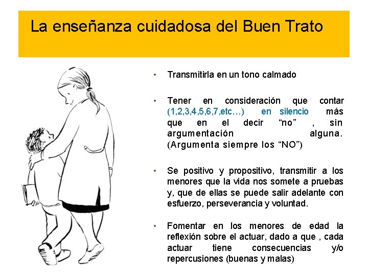 La enseñanza cuidadosa del Buen Trato • Transmitirla en un tono calmado • Tener