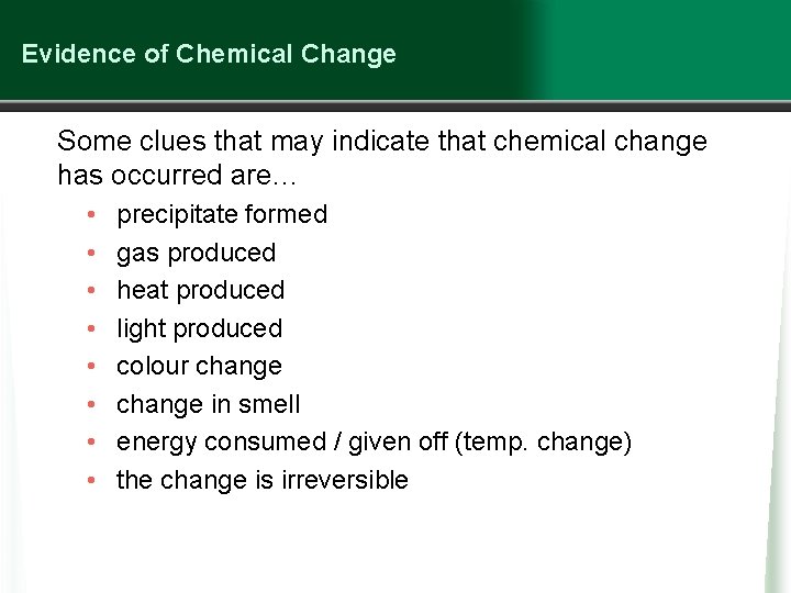 Evidence of Chemical Change Some clues that may indicate that chemical change has occurred