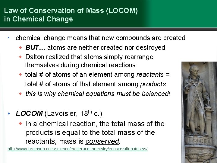 Law of Conservation of Mass (LOCOM) in Chemical Change • chemical change means that