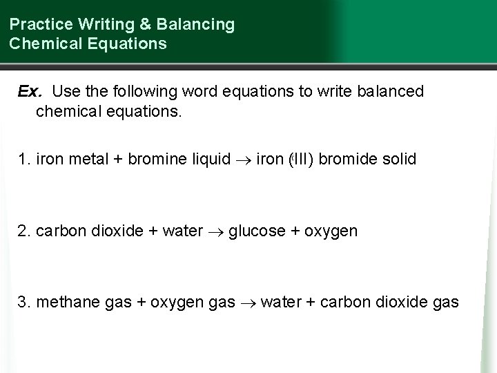 Practice Writing & Balancing Chemical Equations Ex. Use the following word equations to write