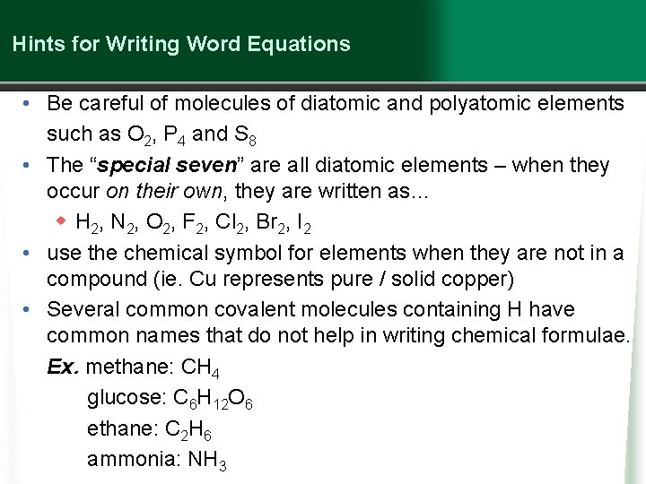 Hints for Writing Word Equations • Be careful of molecules of diatomic and polyatomic