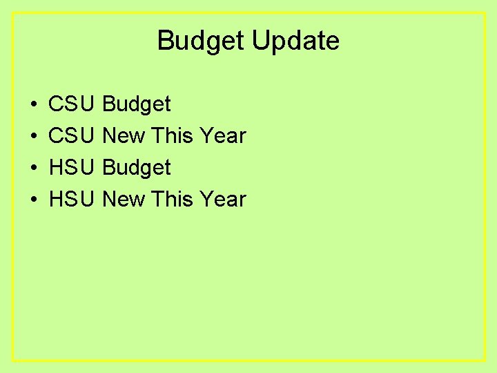 Budget Update • • CSU Budget CSU New This Year HSU Budget HSU New
