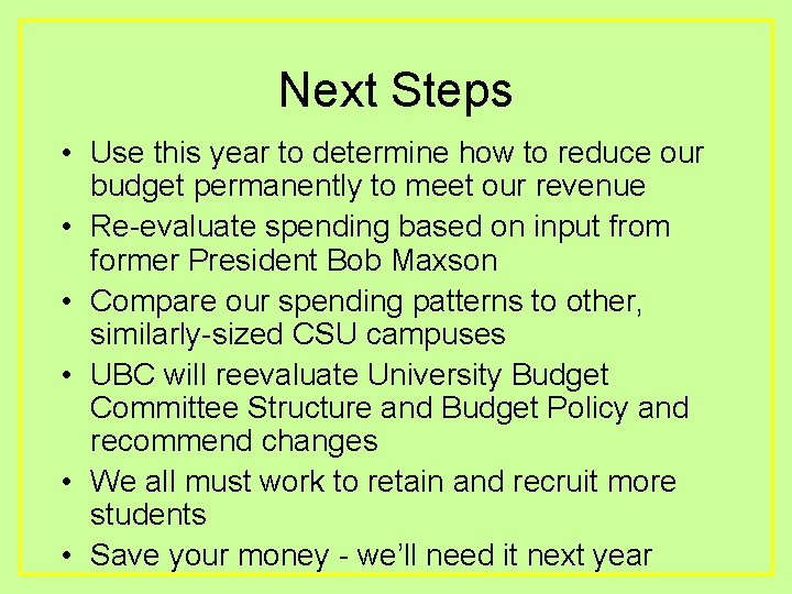 Next Steps • Use this year to determine how to reduce our budget permanently