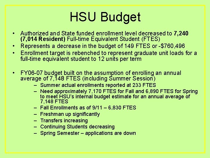 HSU Budget • Authorized and State funded enrollment level decreased to 7, 240 (7,