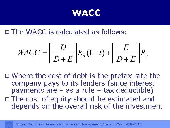 WACC q The WACC is calculated as follows: q Where the cost of debt