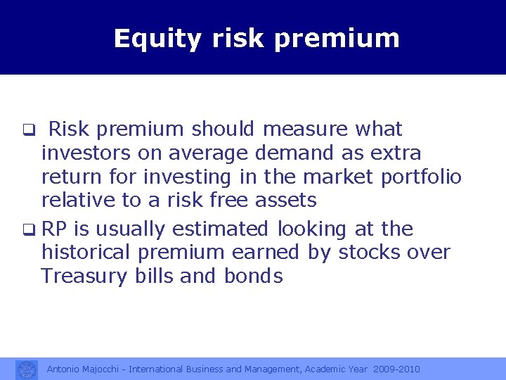 Equity risk premium Risk premium should measure what investors on average demand as extra