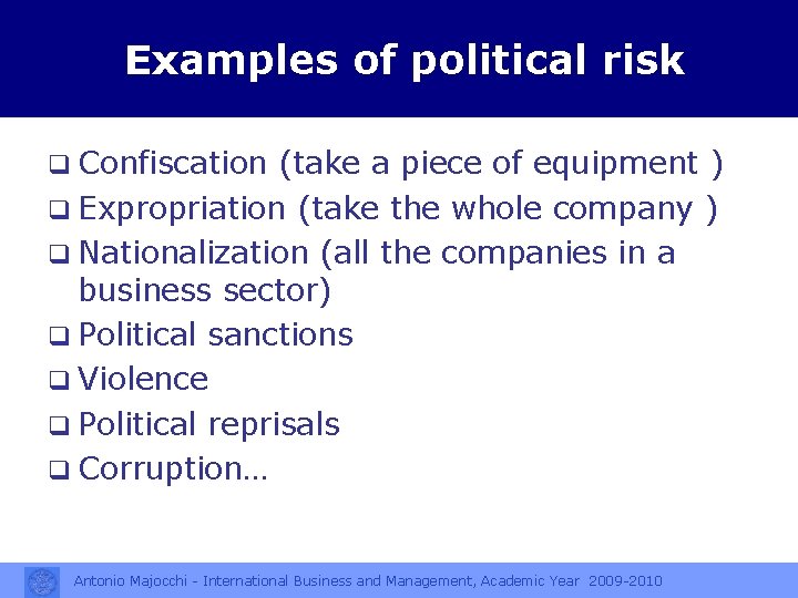 Examples of political risk q Confiscation (take a piece of equipment ) q Expropriation