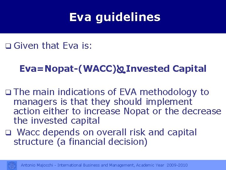 Eva guidelines q Given that Eva is: Eva=Nopat-(WACC) Invested Capital q The main indications