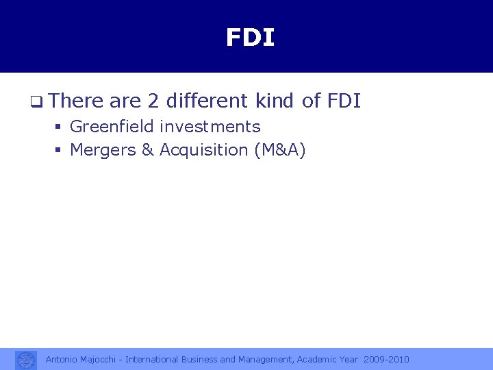 FDI q There are 2 different kind of FDI § Greenfield investments § Mergers