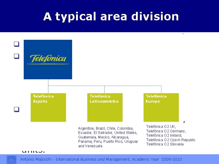 A typical area division Telefónica has a regional structure q The different operations of