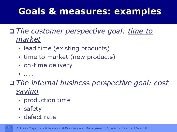 Goals & measures: examples q The customer perspective goal: time to market lead time