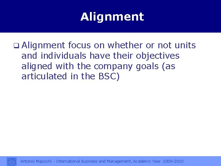 Alignment q Alignment focus on whether or not units and individuals have their objectives