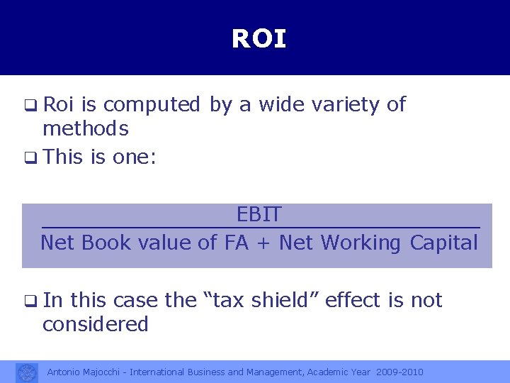 ROI q Roi is computed by a wide variety of methods q This is