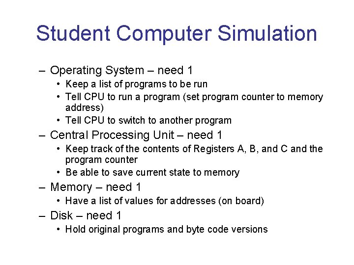 Student Computer Simulation – Operating System – need 1 • Keep a list of