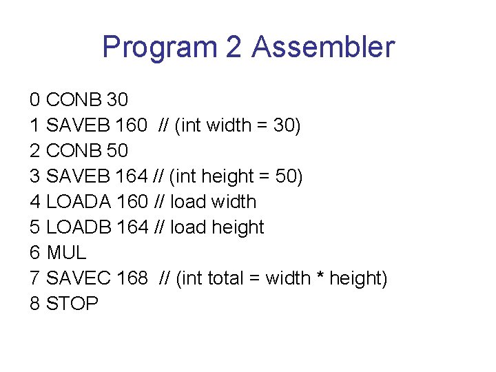 Program 2 Assembler 0 CONB 30 1 SAVEB 160 // (int width = 30)